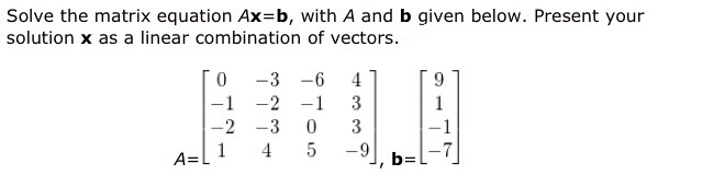 Solved Solve The Matrix Equation Ax=b, With A And B Given | Chegg.com