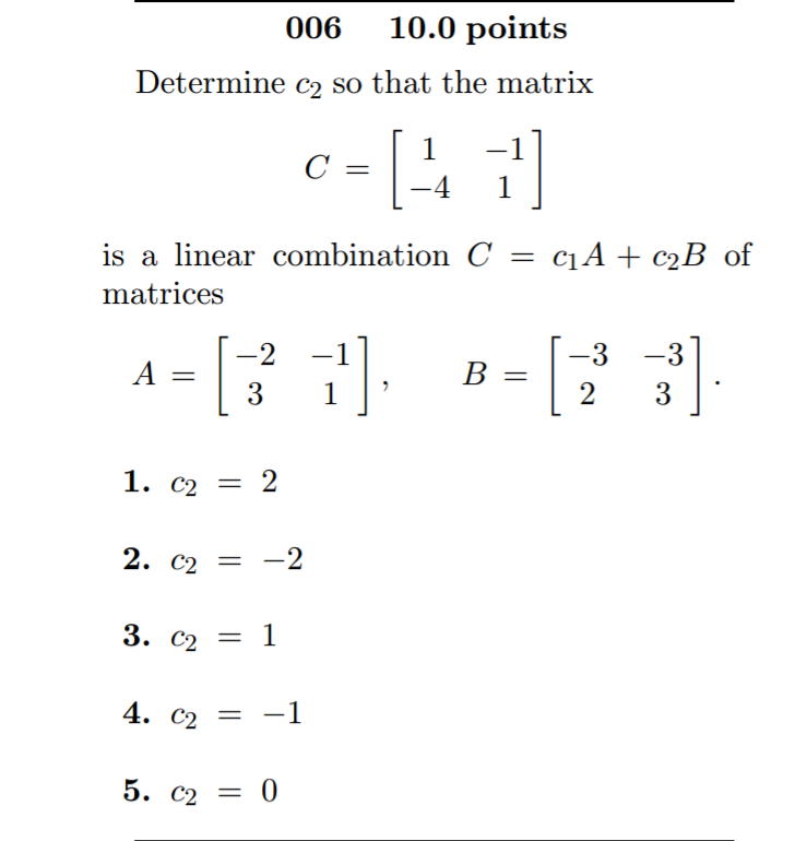 Solved Determine C_2 so that the matrix C= [1 -1 -4 1]is a | Chegg.com