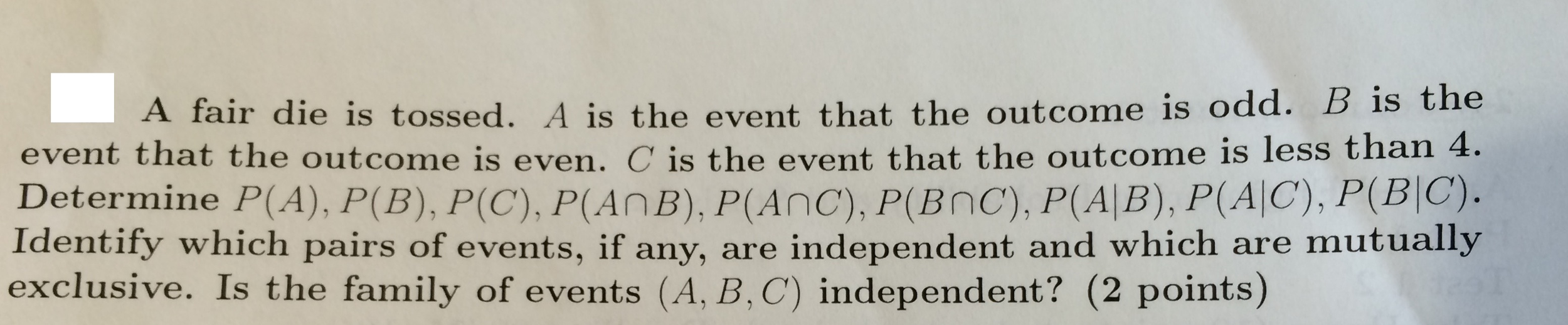 Solved A Fair Die Is Tossed A Is The Event That The Outcome Chegg