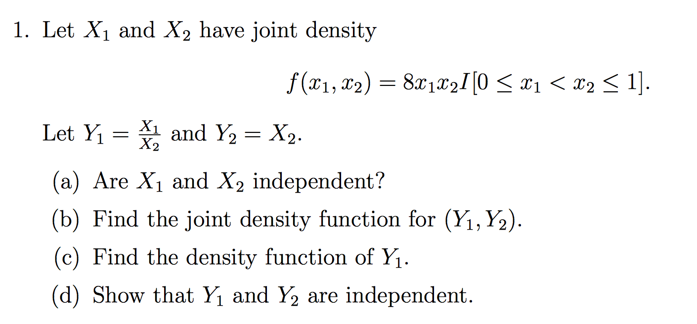 Solved 1. Let X1 And X2 Have Joint Density Let Y1 = X1/X2 | Chegg.com