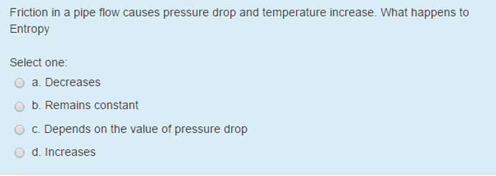 Solved Friction in a pipe flow causes pressure drop and | Chegg.com