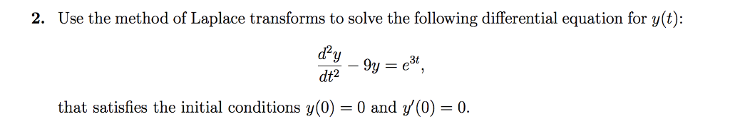 Solved Use the method of Laplace transforms to solve the | Chegg.com