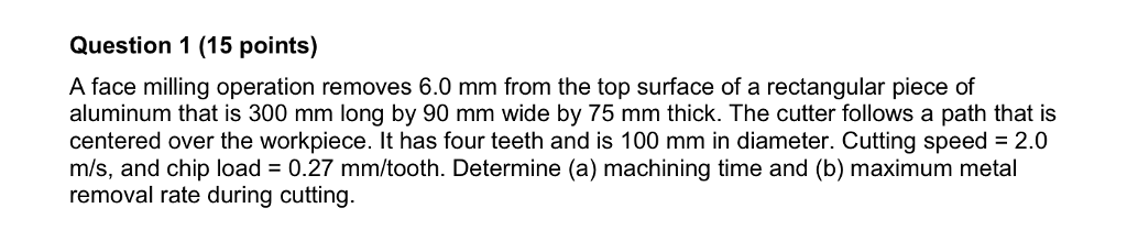 Solved A face milling operation removes 6.0 mm from the top | Chegg.com