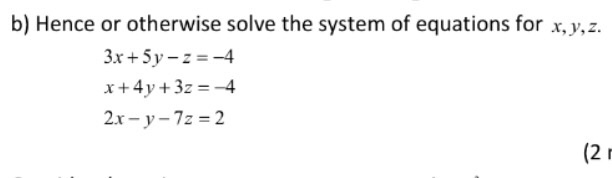 Solved b) Hence or otherwise solve the system of equations | Chegg.com