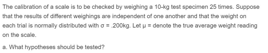 Solved The calibration of a scale is to be checked by | Chegg.com