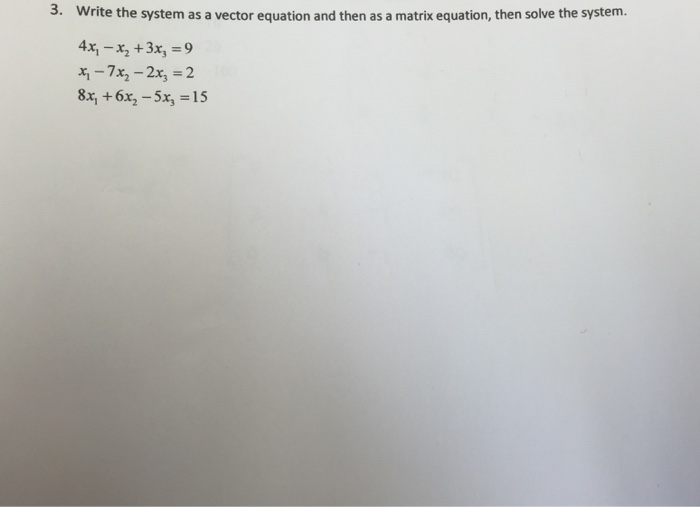 Solved Write the system as a vector equation and then as a | Chegg.com