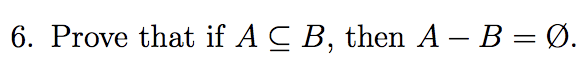 Solved Prove That If A ⊆ B, Then A − B = Ø. Please | Chegg.com