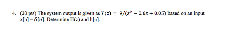 Solved (20 pts) The system output is given as Y(z) = 9/ x[n] | Chegg.com