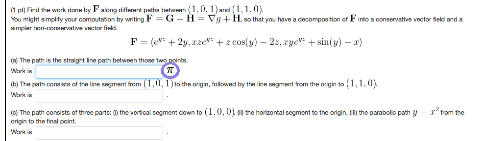Finding Work Over Variable Path Solved (1 pt) Find the work done by F along different paths | Chegg.com