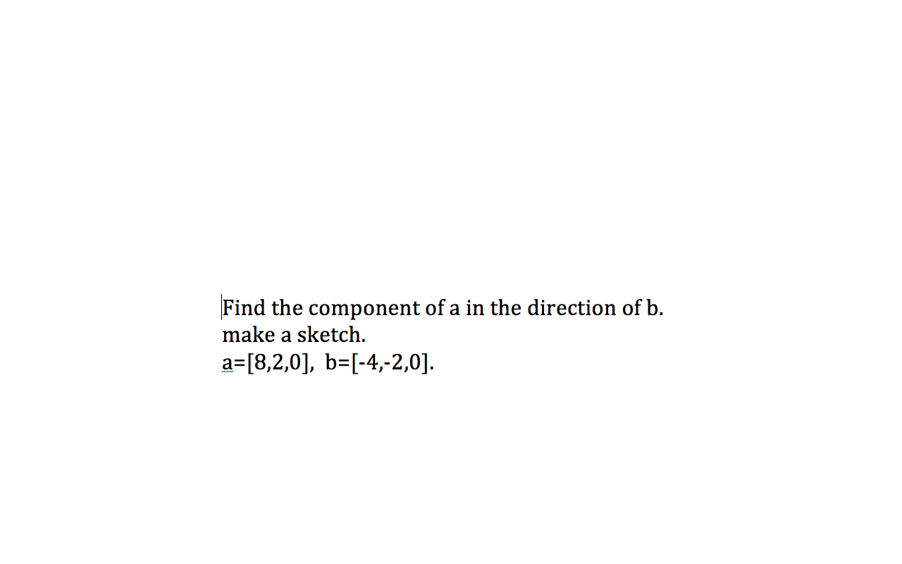 Solved Find The Component Of A In The Direction Of B. Make A | Chegg.com