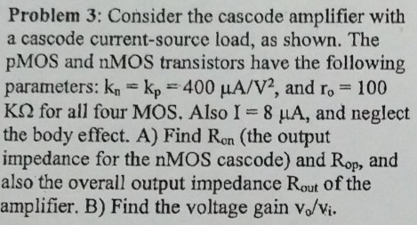 Solved Problem 3: Consider the cascode amplifier with a | Chegg.com