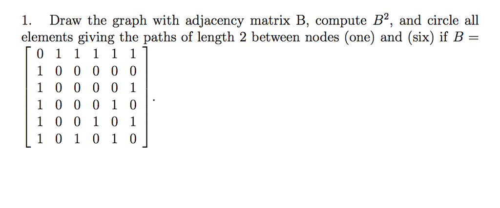 Solved Draw The Graph With Adjacency Matrix B, Compute B^2, | Chegg.com