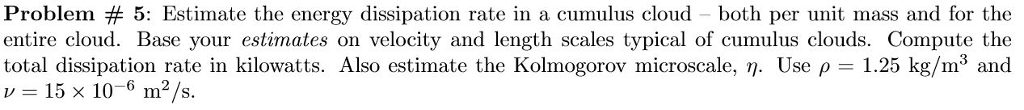 Solved Problem # 5: Estimate the energy dissipation rate in | Chegg.com