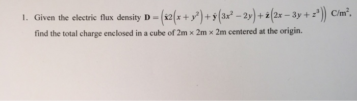 Solved Given the electric flux density D = (x^2(x + y^2) + | Chegg.com