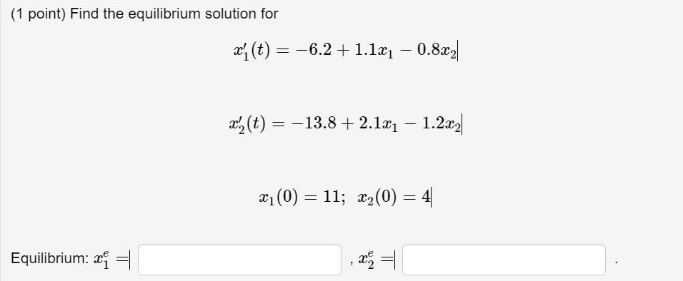 Solved (1 point) Find the equilibrium solution for a, (t) _ | Chegg.com