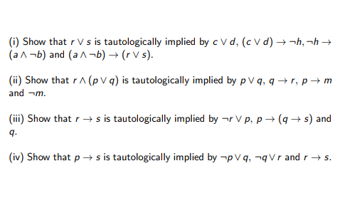 Solved i) Show that r V s is tautologically implied by c V | Chegg.com