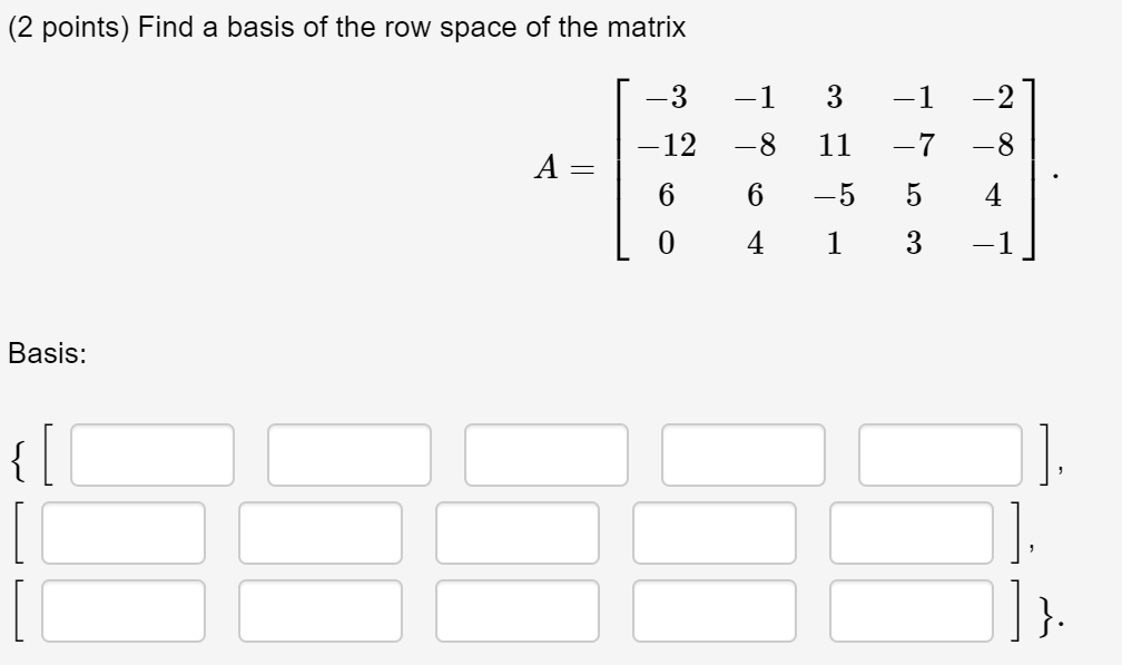 Solved Find a basis of the row space of the matrix A = [-3 | Chegg.com