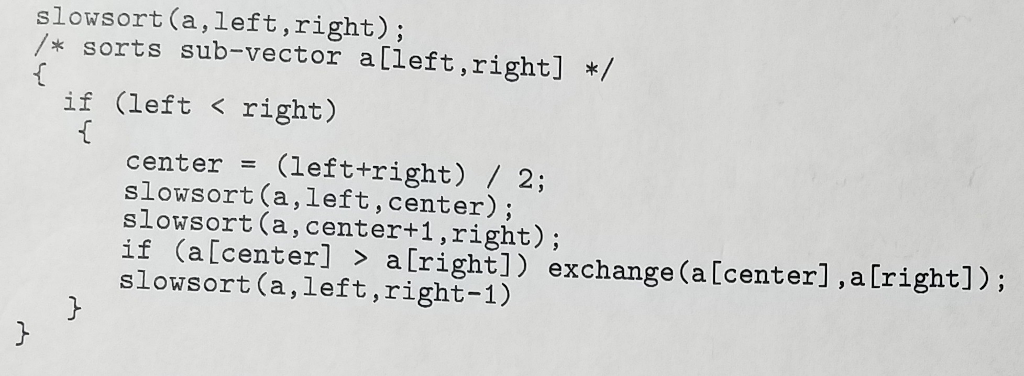 Solved slowsort (a,left,right); /* sorts sub-vector | Chegg.com