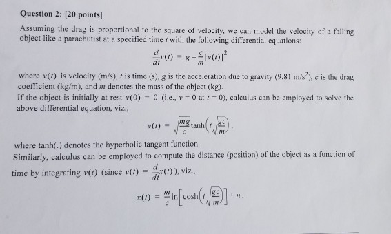 Solved Question 2: 120 points] Assuming the drag is | Chegg.com