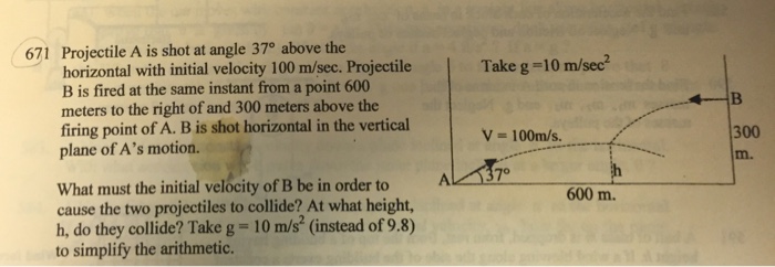 Solved Projectile A is shot at angle 37 degrees above the | Chegg.com