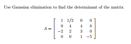 Solved Use Gaussian elimination to find the determinant of | Chegg.com