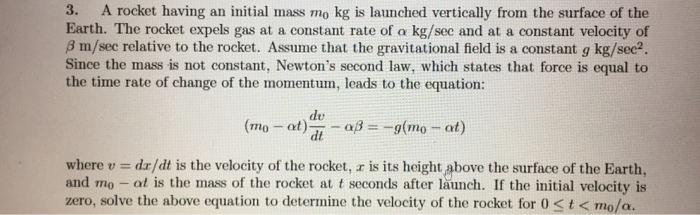 Solved A rocket having an initial mass m_0 kg is launched | Chegg.com