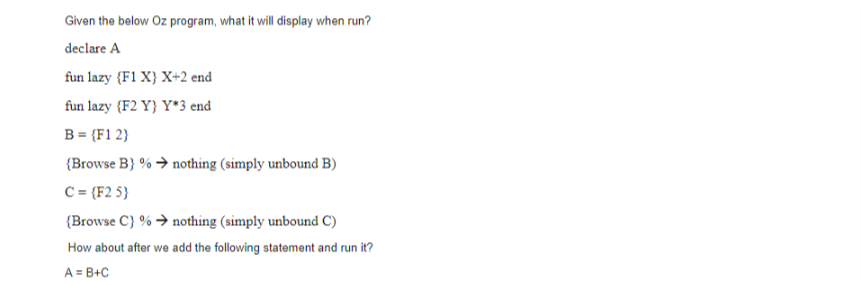 Solved Given the below Oz program, what it will display when | Chegg.com