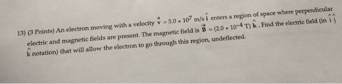 Solved An electron moving with a velocity v=5.0 times 10^7 | Chegg.com