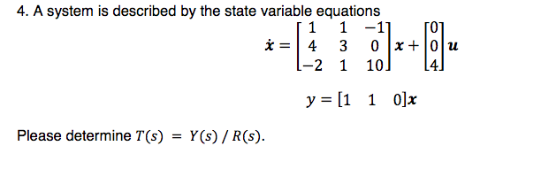 Solved 4. A system is described by the state variable | Chegg.com