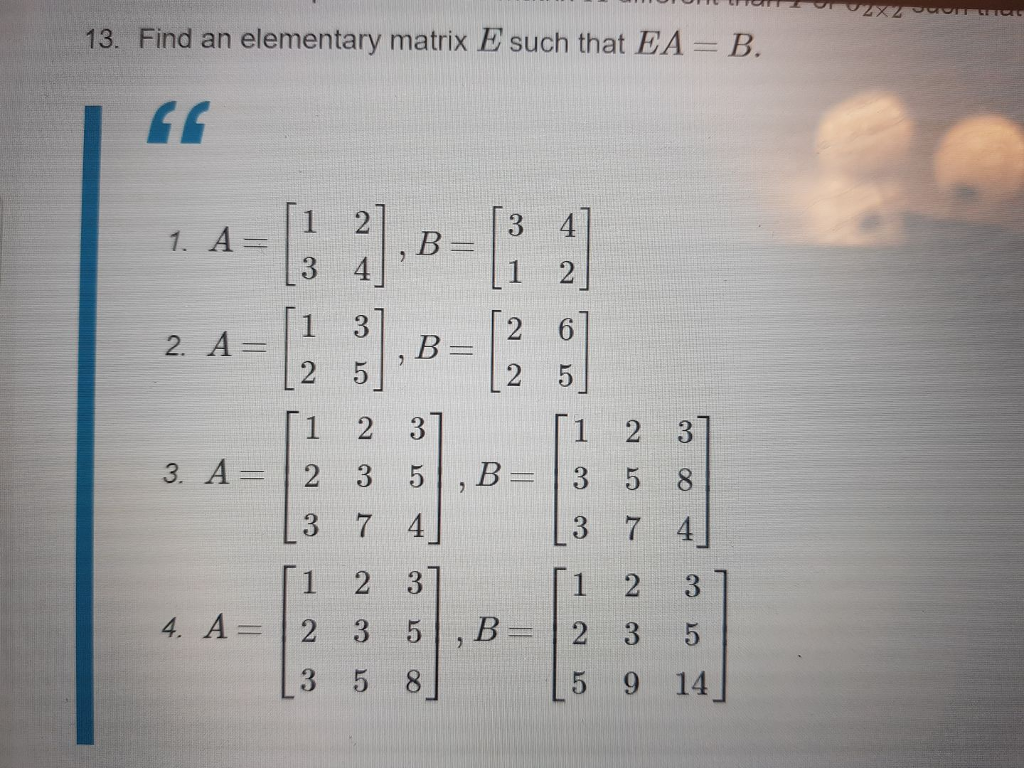 Solved 13. Find an elementary matrix E such that EA = B- 3 | Chegg.com