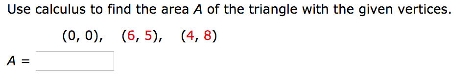 Solved Use calculus to find the area A of the triangle with | Chegg.com