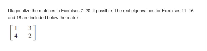 Solved Diagonalize the matrices in Exercises 7-20, if | Chegg.com
