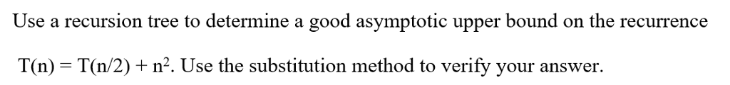 Solved Use a recursion tree to determine a good asymptotic | Chegg.com