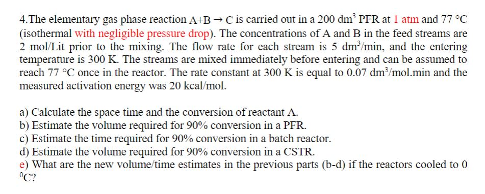 Solved 4 The elementary gas phase reaction A+B → C is | Chegg.com