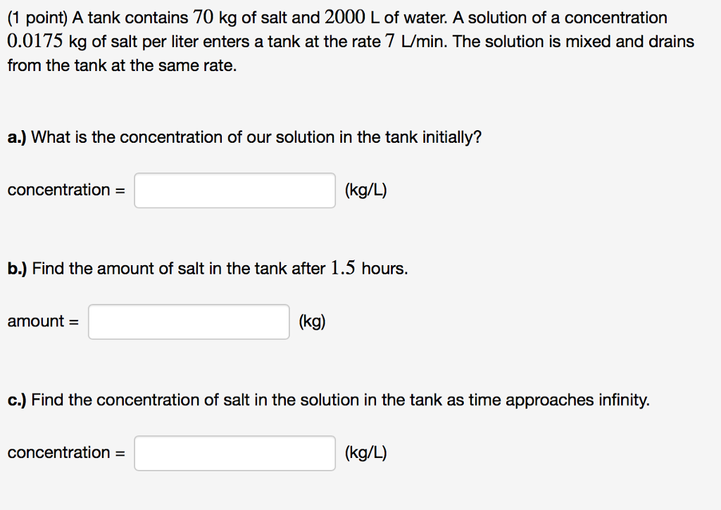Solved A tank contains 70 Kg of salt and 2000 L of water. A