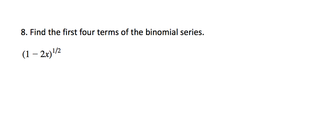 Solved Find The First Four Terms Of The Binomial Series 1 8877