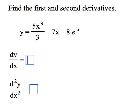 Solved Find The First And Second Derivatives Y 5x 3 3