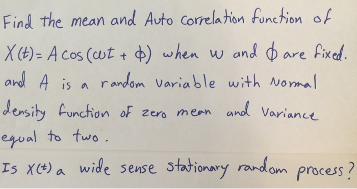 Solved Find the mean and Auto correlation function of x(t) = | Chegg.com