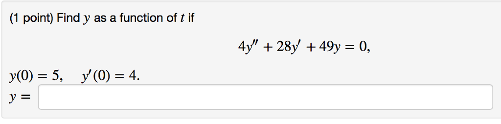 Solved (1 point) Find y as a function of t if 4y