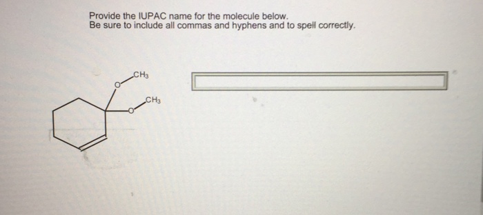 Solved Provide The Iupac Name For The Molecule Below Be