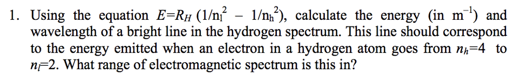 Solved 1. Using the equation E-RH (1/n? - 1/nh), calculate | Chegg.com