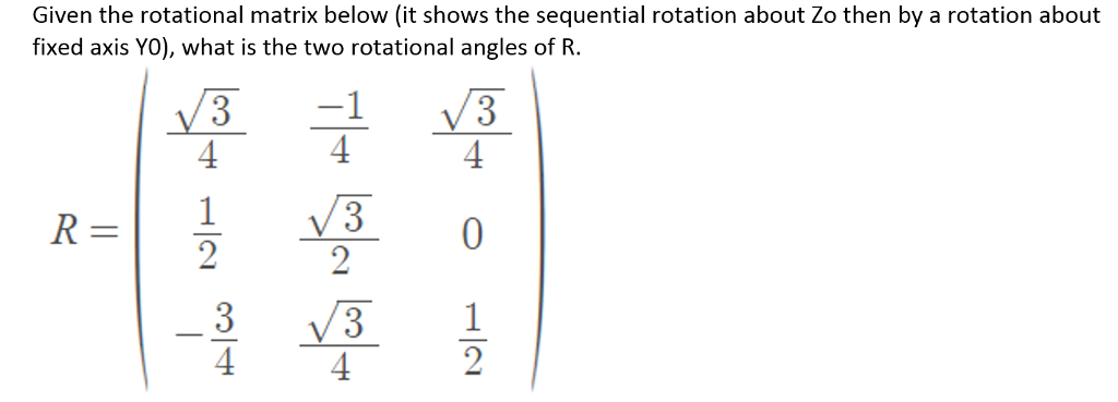 Solved Given The Rotational Matrix Below (it Shows The | Chegg.com