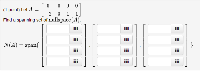 Solved (1 point) Let A = [] Find a spanning set of | Chegg.com