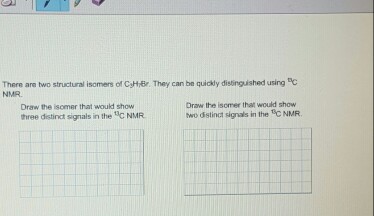 There Are Two Structural Isomers Of C3H7Br. They C... | Chegg.com