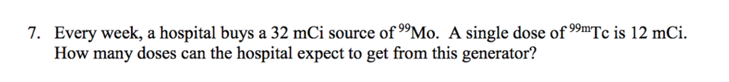 Solved Every week, a hospital buys a 32 mCi source of^99Mo. | Chegg.com