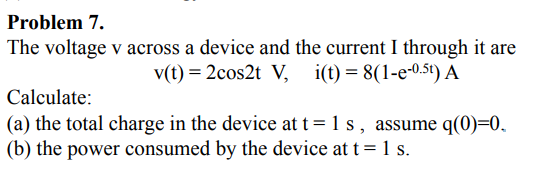 Solved The voltage v across a device and the current I | Chegg.com