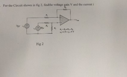 Solved For the circuit shown in fig 2, find the voltage gain | Chegg.com