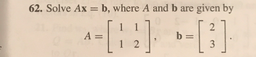 Solved Solve Ax = B, Where A And B Are Given By A = [1 1 1 | Chegg.com