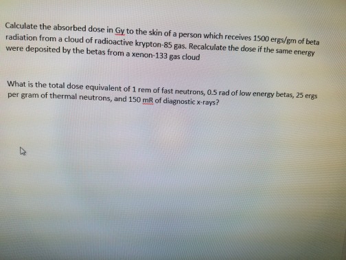 Solved Calculate the absorbed dose in Gy to the skin of a | Chegg.com