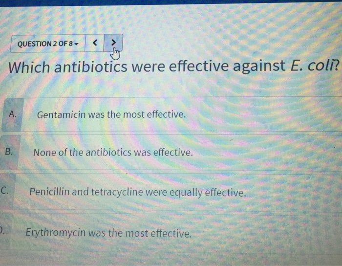 Solved Which antibiotics were effective against E. coli? A.